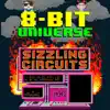 8 Bit Universe - Sizzling Circuits